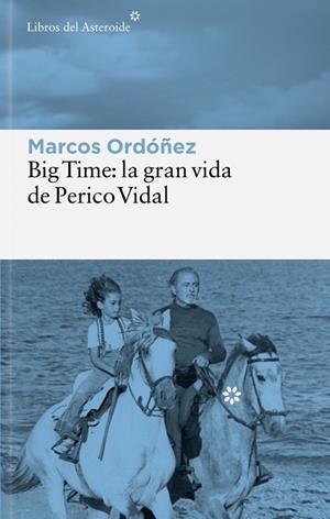 Big Time: la gran vida de Perico Vidal | 9788410178847 | Ordóñez, Marcos | Librería Castillón - Comprar libros online Aragón, Barbastro