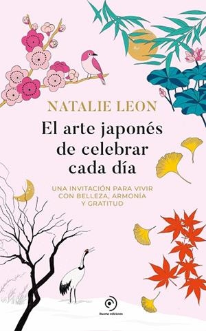 El arte japonés de celebrar cada día | 9788419834942 | Leon, Natalie | Librería Castillón - Comprar libros online Aragón, Barbastro