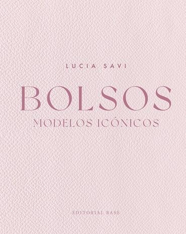 Bolsos. Modelos icónicos | 9788410043619 | Savi, Lucia | Librería Castillón - Comprar libros online Aragón, Barbastro