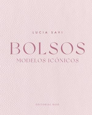 Bolsos. Modelos icónicos | 9788410043619 | Savi, Lucia | Librería Castillón - Comprar libros online Aragón, Barbastro