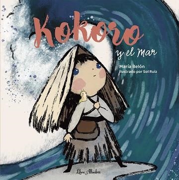 Kokoro y el Mar | 9788412992311 | Belón Bordes, María | Librería Castillón - Comprar libros online Aragón, Barbastro