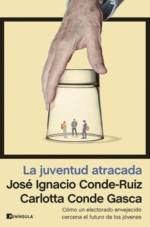 La juventud atracada | 9788411001793 | Conde-Ruiz, José Ignacio/Conde Gasca, Carlotta | Librería Castillón - Comprar libros online Aragón, Barbastro