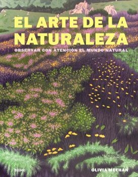 El arte de la naturaleza | 9788410469723 | Meehan, Olivia/Vincent, Alice/Baker, Harriet | Librería Castillón - Comprar libros online Aragón, Barbastro