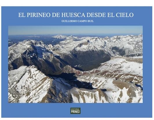 EL PIRINEO DE HUESCA DESDE EL CIELO | 9788417817992 | CAMPO BUIL, GUILLERMO | Librería Castillón - Comprar libros online Aragón, Barbastro