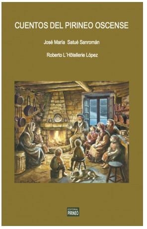 CUENTOS DEL PIRINEO OSCENSE | 9791387758035 | SATUE SANROMAN, JOSE MARIA / L'HÒTELLERIE LÓPEZ, ROBERTO | Librería Castillón - Comprar libros online Aragón, Barbastro