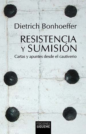 Resistencia y sumisión | 9788430122691 | Bonhoeffer, Dietrich | Librería Castillón - Comprar libros online Aragón, Barbastro