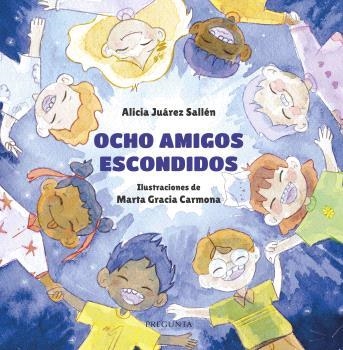 Ocho amigos escondidos | 9788419766809 | Alicia Juárez Sallén | Librería Castillón - Comprar libros online Aragón, Barbastro