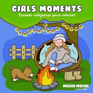 GIRLS MOMENTS - ESCENAS RELAJANTES PARA COLOREAR ("MOSHI MOSHI") | 9789873203886 | VV.AA. | Librería Castillón - Comprar libros online Aragón, Barbastro