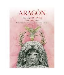Aragón en la historia. Tomo II. | 9788483216408 | Alberto Sevilla/Chema Agustín | Librería Castillón - Comprar libros online Aragón, Barbastro