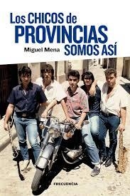 Los chicos de provincias somos así | 9791399116809 | Mena, Miguel | Librería Castillón - Comprar libros online Aragón, Barbastro