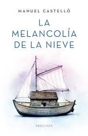 La melancolía de la nieve | 9788419766823 | Castelló, Manuel | Librería Castillón - Comprar libros online Aragón, Barbastro