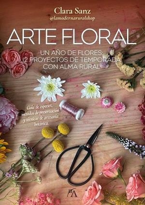 Arte floral | 9788410354623 | Clara Sanz Pascual | Librería Castillón - Comprar libros online Aragón, Barbastro