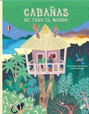Cabañas de todo el mundo | 9788418702891 | Mardesson, Emmanuelle | Librería Castillón - Comprar libros online Aragón, Barbastro