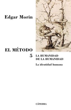 METODO 5, EL : LA HUMANIDAD DE LA HUMANIDAD | 9788437623344 | MORIN, EDGAR | Librería Castillón - Comprar libros online Aragón, Barbastro