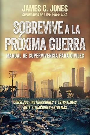 Sobrevive a la próxima guerra | 9788410354579 | James C. Jones | Librería Castillón - Comprar libros online Aragón, Barbastro