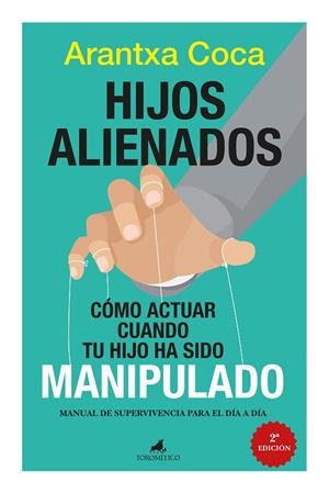 Hijos alienados. Cómo actuar cuando tu hijo ha sido manipulado | 9788419962645 | Arantxa Coca Vila | Librería Castillón - Comprar libros online Aragón, Barbastro