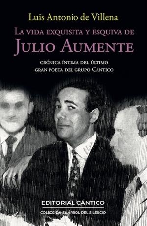 La vida exquisita y esquiva de Julio Aumente | 9791388017063 | Luis Antonio de Villena | Librería Castillón - Comprar libros online Aragón, Barbastro