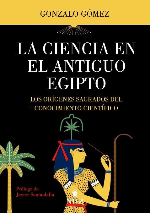 La ciencia en el Antiguo Egipto | 9788410199200 | Gonzalo Gómez | Librería Castillón - Comprar libros online Aragón, Barbastro