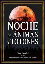 NOCHE DE ÁNIMAS Y TOTONES | 9788495167507 | ESPAÑOL, PILAR | Librería Castillón - Comprar libros online Aragón, Barbastro