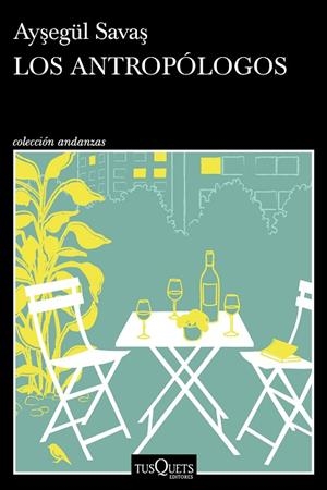 Los antropólogos | 9788411077057 | Savas, Aysegül | Librería Castillón - Comprar libros online Aragón, Barbastro