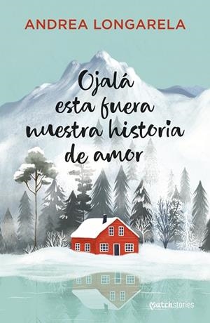 Ojalá esta fuera nuestra historia de amor | 9788408310167 | Longarela, Andrea | Librería Castillón - Comprar libros online Aragón, Barbastro