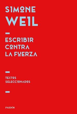 Escribir contra la fuerza | 9788449344725 | Simone Weil | Librería Castillón - Comprar libros online Aragón, Barbastro