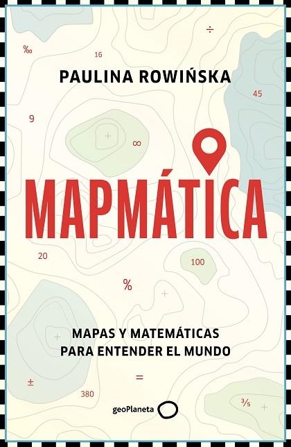 Mapmática | 9788408311201 | Rowinska, Paulina | Librería Castillón - Comprar libros online Aragón, Barbastro