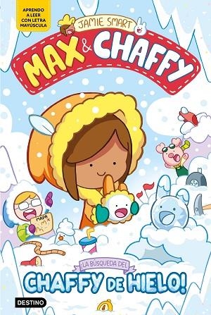 Max & Chaffy 3. ¡La búsqueda del chaffy de hielo! | 9788408312765 | Smart, Jamie | Librería Castillón - Comprar libros online Aragón, Barbastro