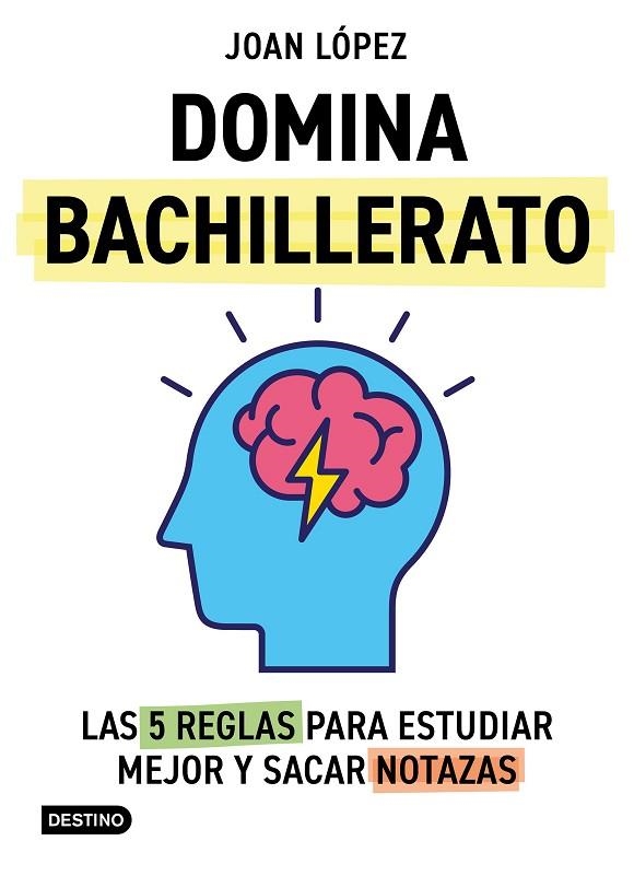Domina bachillerato. Las 5 reglas para estudiar mejor y sacar notazas | 9788408313366 | López, Joan | Librería Castillón - Comprar libros online Aragón, Barbastro