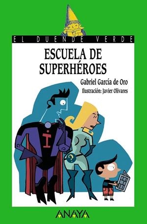 ESCUELA DE SUPERHEROES - DUENDE VERDE | 9788466753791 | GARCIA DE ORO, GABRIEL | Librería Castillón - Comprar libros online Aragón, Barbastro