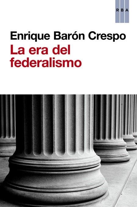 La era del federalismo | 9788490563045 | Barón Crespo, Enrique | Librería Castillón - Comprar libros online Aragón, Barbastro