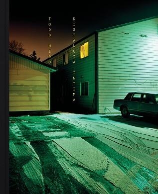Distancia Íntima: Todd Hido | 9788410290150 | Hido, Todd | Librería Castillón - Comprar libros online Aragón, Barbastro