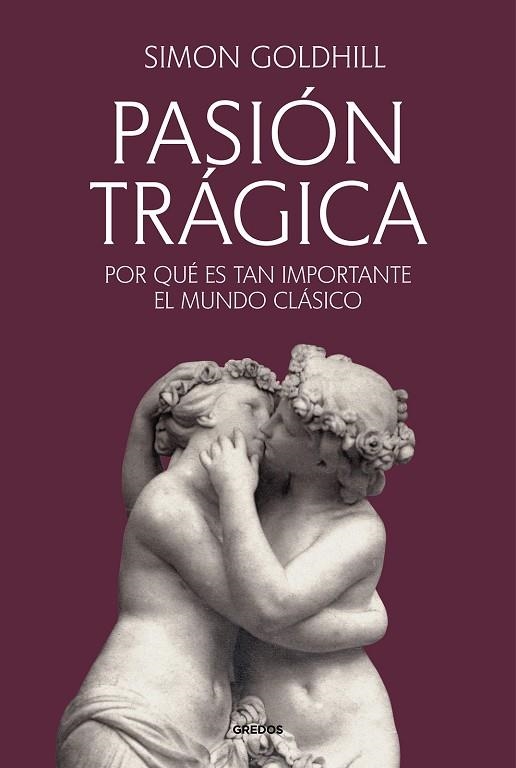 Pasión trágica | 9788424941260 | Goldhill, Simon | Librería Castillón - Comprar libros online Aragón, Barbastro