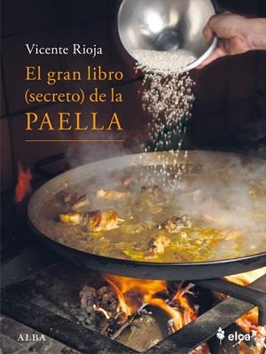 El gran libro (secreto) de la paella | 9788411782128 | Rioja, Vicente | Librería Castillón - Comprar libros online Aragón, Barbastro