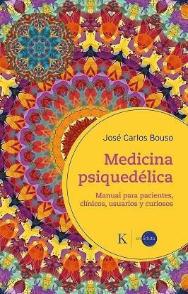 Medicina psiquedélica | 9788411212410 | Bouso Saiz, José Carlos | Librería Castillón - Comprar libros online Aragón, Barbastro