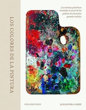 Los colores de la pintura | 9788410380080 | Loske, Alexandra | Librería Castillón - Comprar libros online Aragón, Barbastro