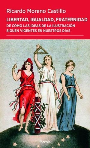 Libertad, igualdad, fraternidad | 9788419969309 | Moreno Castillo, Ricardo | Librería Castillón - Comprar libros online Aragón, Barbastro