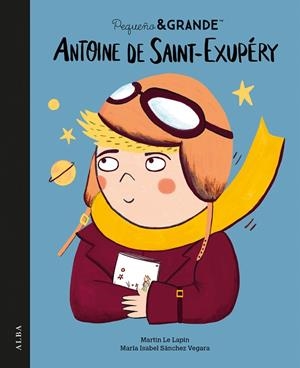 Pequeño&Grande Antoine de Saint-Exupéry | 9788411781978 | Sánchez Vegara, María Isabel | Librería Castillón - Comprar libros online Aragón, Barbastro