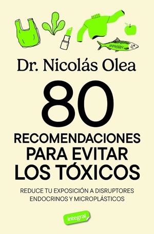 80 recomendaciones para evitar los tóxicos | 9788491182788 | Olea Serrano, Nicolás | Librería Castillón - Comprar libros online Aragón, Barbastro