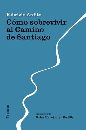 Cómo sobrevivir al Camino de Santiago | 9788419794673 | Ardito, Fabrizio | Librería Castillón - Comprar libros online Aragón, Barbastro