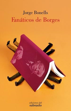 Fanáticos de Borges | 9788412974744 | Bonells Rodríguez, Jorge | Librería Castillón - Comprar libros online Aragón, Barbastro
