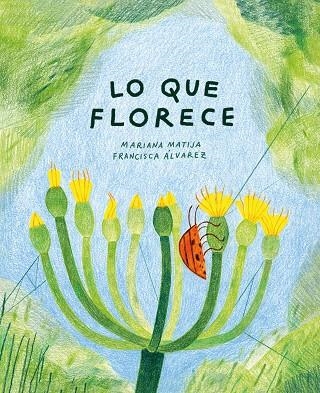 Lo que florece | 9788412825497 | Matija, Mariana | Librería Castillón - Comprar libros online Aragón, Barbastro