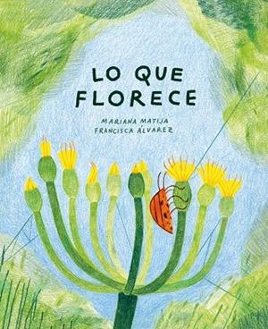 Lo que florece | 9788412825497 | Matija, Mariana | Librería Castillón - Comprar libros online Aragón, Barbastro