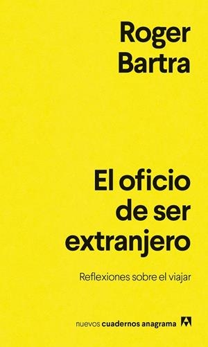 El oficio de ser extranjero | 9788433948878 | Bartra, Roger | Librería Castillón - Comprar libros online Aragón, Barbastro
