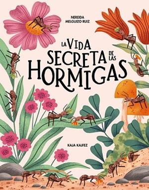 La vida secreta de las hormigas | 9791399026580 | Melguizo Ruiz, Nereida | Librería Castillón - Comprar libros online Aragón, Barbastro