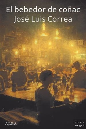 El bebedor de coñac | 9788411781251 | Correa, José Luis | Librería Castillón - Comprar libros online Aragón, Barbastro