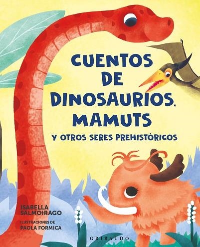 Cuentos de dinosaurios, mamuts y otros seres prehistóricos | 9788412901153 | Salmoirago, Isabella | Librería Castillón - Comprar libros online Aragón, Barbastro