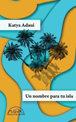 Un nombre para tu isla | 9788483933626 | Adaui, Katya | Librería Castillón - Comprar libros online Aragón, Barbastro