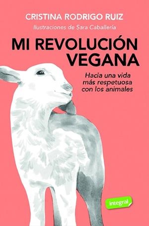 Mi revolución vegana | 9788491183150 | Rodrigo, Cristina | Librería Castillón - Comprar libros online Aragón, Barbastro