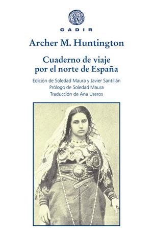 Cuaderno de viaje por el norte de España | 9788412240603 | Archer Milton Huntington | Librería Castillón - Comprar libros online Aragón, Barbastro
